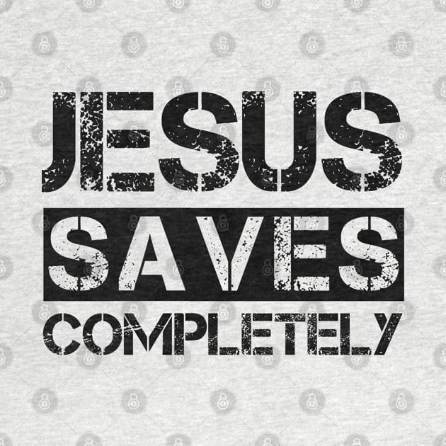 Jesus Saves Completely - Christian Religious Quote by GraceFieldPrints